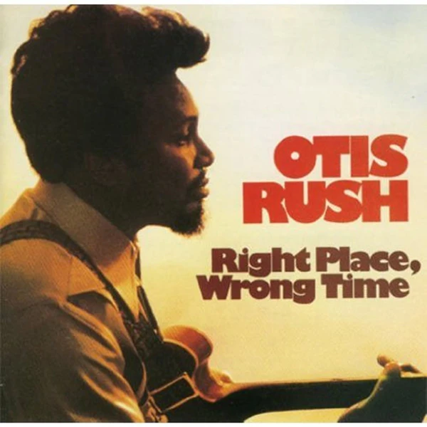 Otis Rush - Right Place, Wrong Time (remastered) (180g)  win