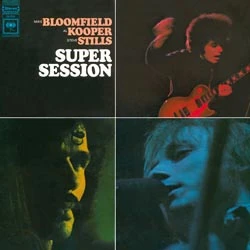 MIKE BLOOMFIELD, AL KOOPER AND STEVEN STILLS - SUPER SESSION