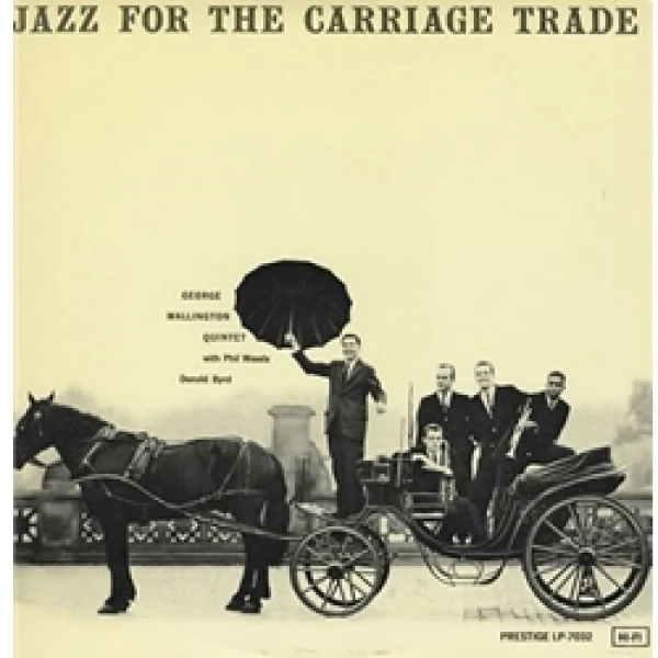 GEORGE WALLINGTON QUINTET - JAZZ FOR THE CARRIAGE TRADE mono