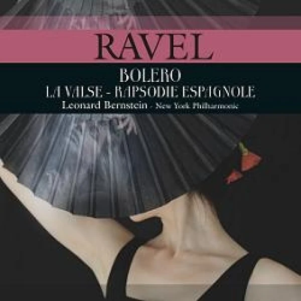 Ravel - Bolero/Valse: Bernstein/New York Philharmonic Limite