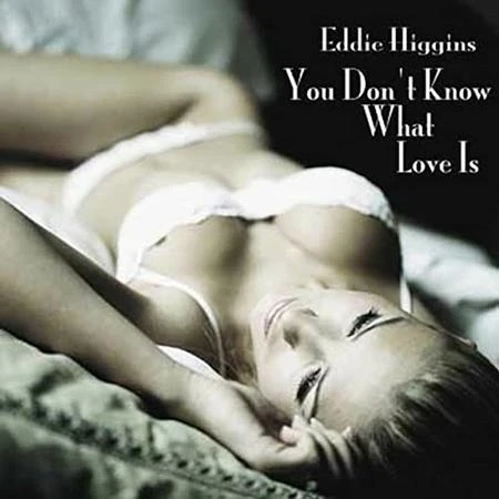 Eddie Higgins - You Don't Know What Love Is premiera w marcu