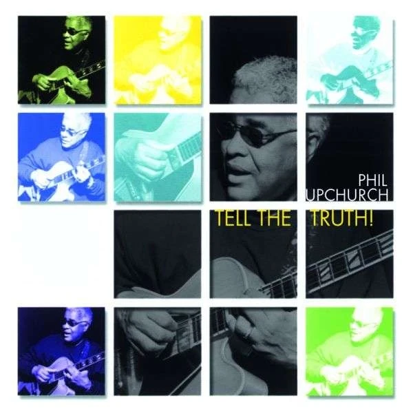 Phil Upchurch - Tell The Truth! (remastered) (180g) (Limited