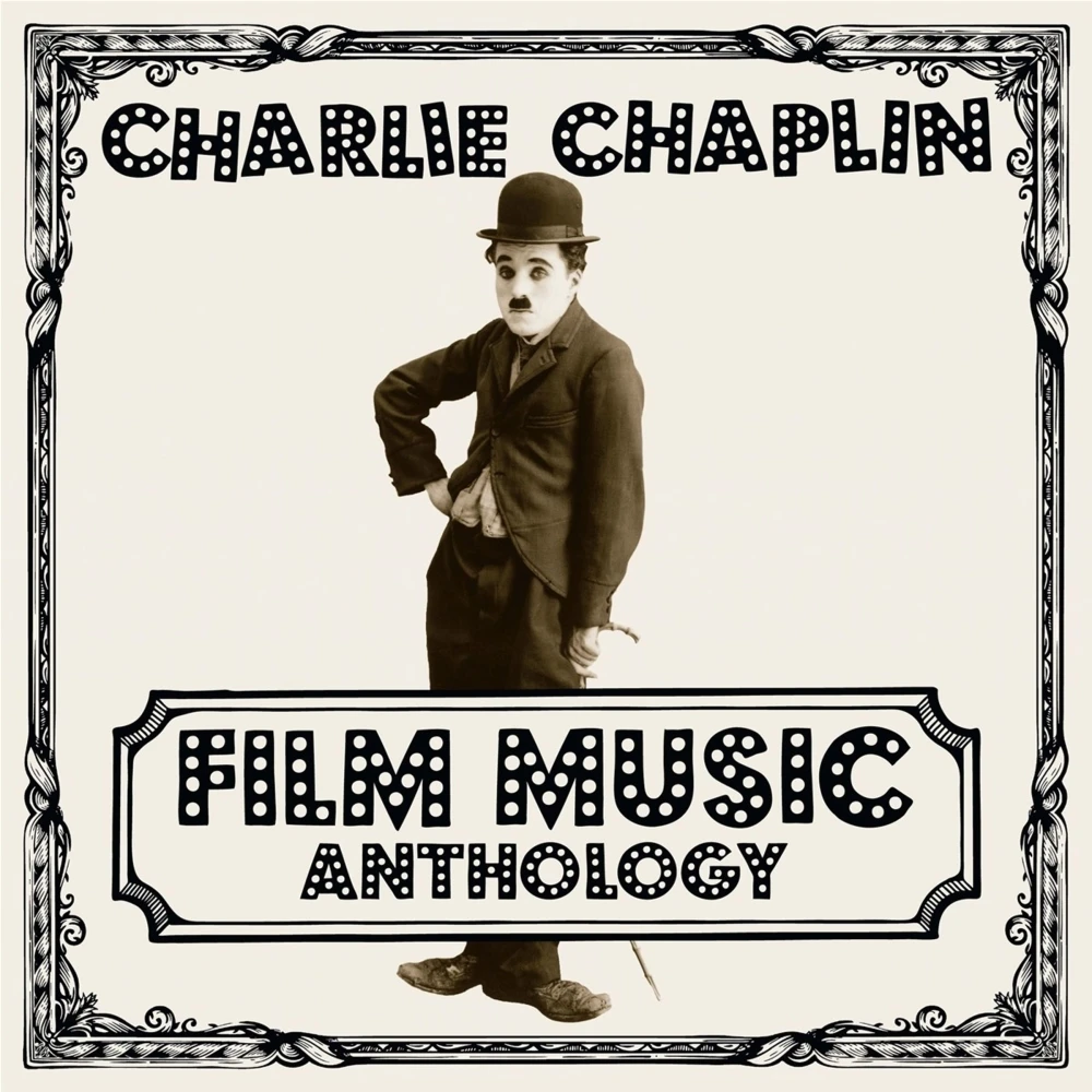 Charles (Charlie) Chaplin - Charlie Chaplin Film Music Antho