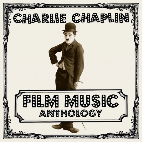 Charles (Charlie) Chaplin - Charlie Chaplin Film Music Antho