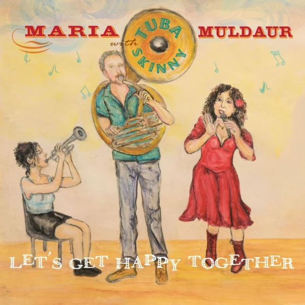 Maria Muldaur Tuba Skinny - Let's Get Happy Together (180g) 