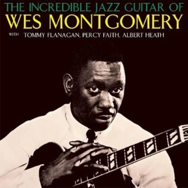 Wes Montgomery - The Incredible Jazz Guitar of Wes Montgomer