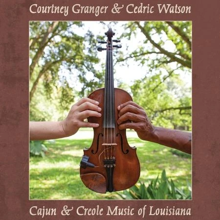 Courtney Granger - Cedric Watson - Cajun & Creole Music Of L