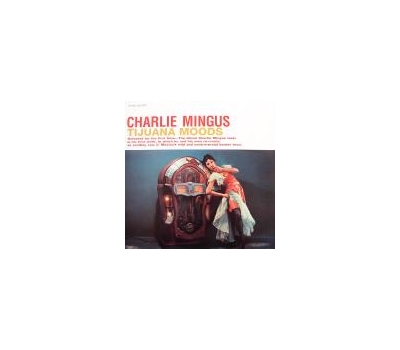 Charles Mingus – Tijuana Moods winyl