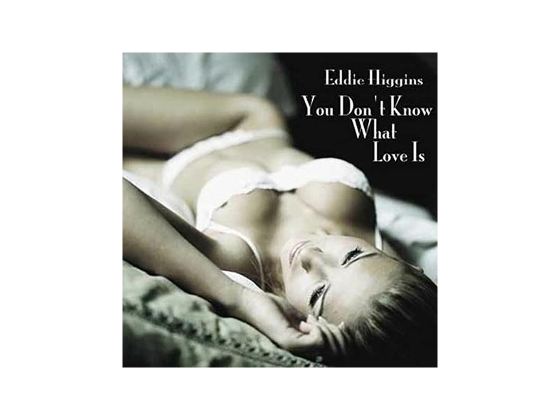 Eddie Higgins - You Don't Know What Love Is premiera w marcu winyl