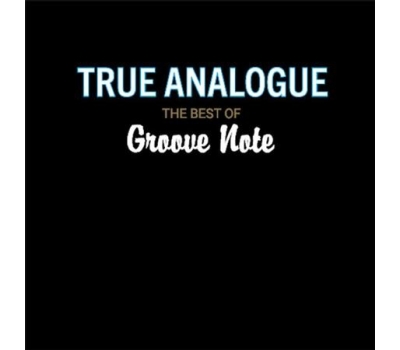 V/A - True Analogue: The Best of Groove Note Records  (25th Anniversary Limited Edition Numbered 180 Gram 2LP 45RPM One-Step Pressing)