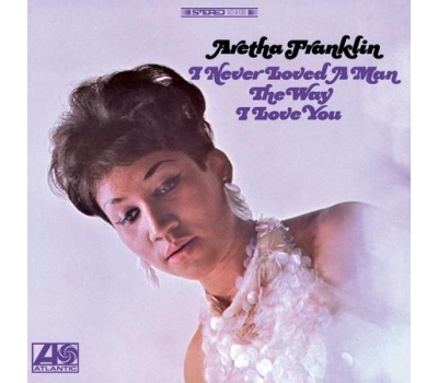 Aretha Franklin - I Never Loved A Man The Way I Love You Atlantic 45 RPm winyl