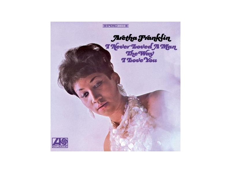 Aretha Franklin - I Never Loved A Man The Way I Love You Atlantic 45 RPm winyl