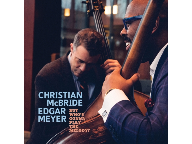 Christian McBride & Edgar Meyer - But Who's Gonna Play The Melody? (Limited Edition) (Light Blue Vinyl)  winyl